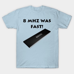 8 MHz Was Fast - Vintage Computer Chip T-Shirt